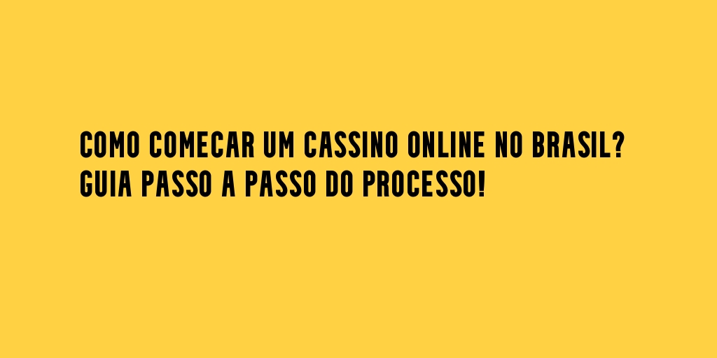 Como começar um cassino online no Brasil