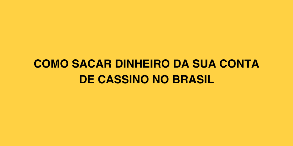 Como Sacar Dinheiro Conta Cassino